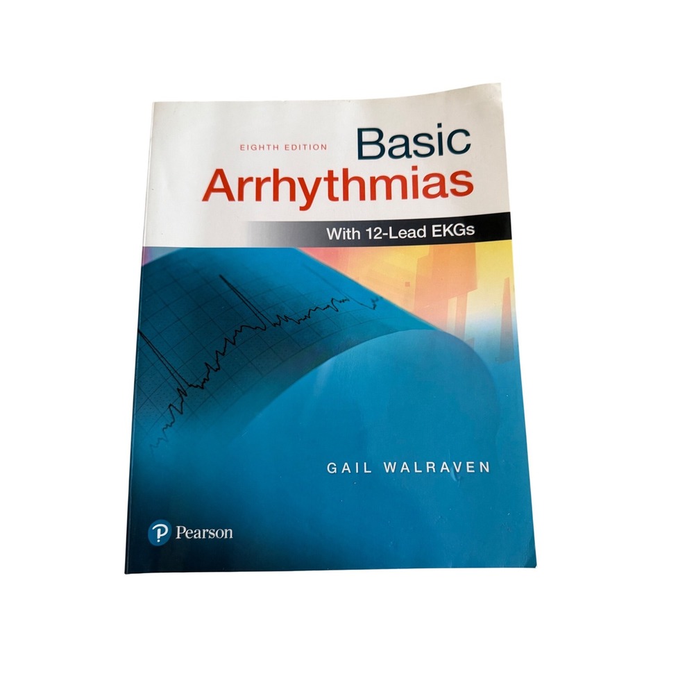 Pearson Basic Arrhythmias Gail Walraven 8th Edition 12-Lead EKGs